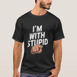 I'm With Stupid T-Shirt