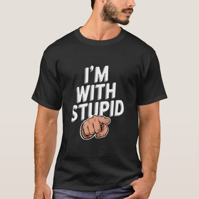 I'm With Stupid T-Shirt (Front)