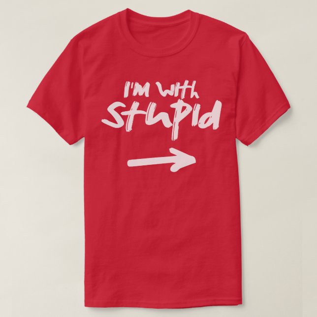 Im with stupid T-Shirt (Design Front)