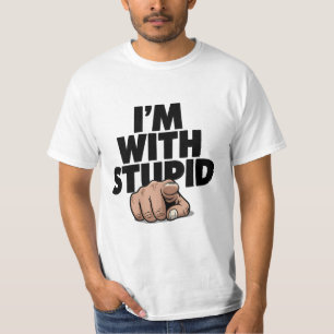 I'm With Stupid T-Shirt