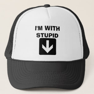 I'M WITH STUPID TRUCKER HAT