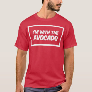 im with the avocado 24 T-Shirt