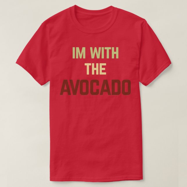 Im With The Avocado 46 T-Shirt (Design Front)