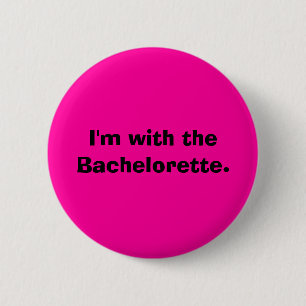 I'm with the Bachelorette. 6 Cm Round Badge