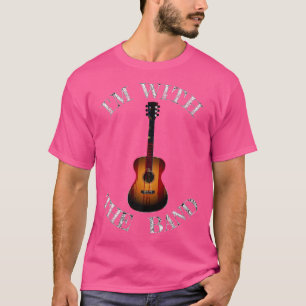 Im With The Band 1832 T-Shirt