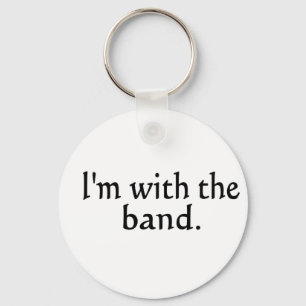 I'm With The Band black text design Key Ring