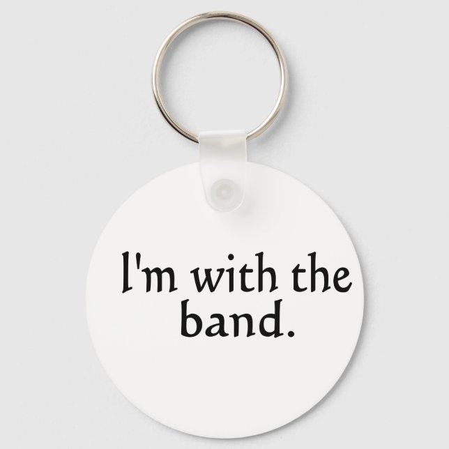 I'm With The Band black text design Key Ring (Front)