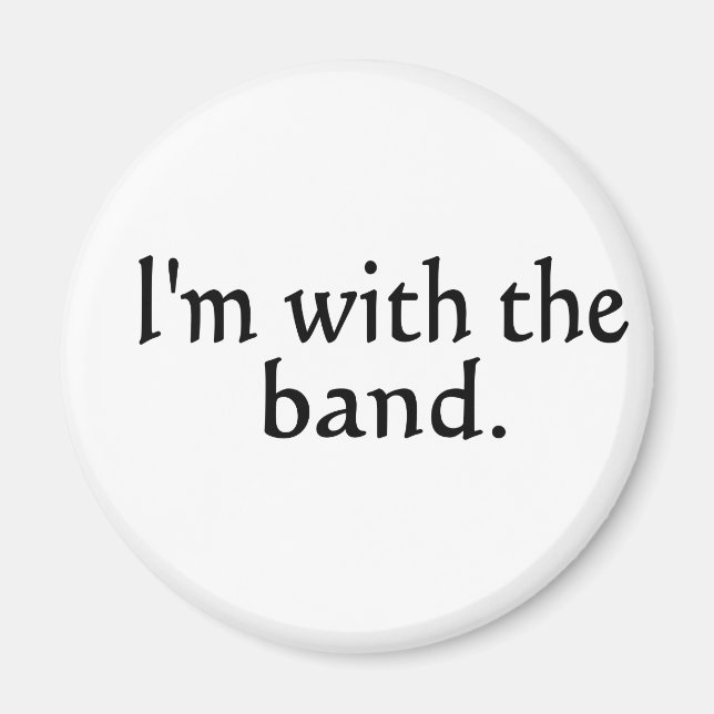 I'm With The Band black text design Magnet (Front)