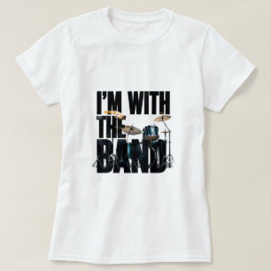 🥁 I'm With The Band Funny Music Lover Quote 🎸 T-Shirt