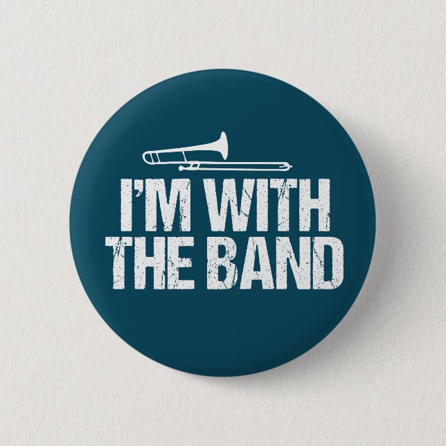 I'm with The Band Funny Trombone Player 6 Cm Round Badge (Front)