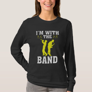 Im With The Band Saxophone Music T-Shirt
