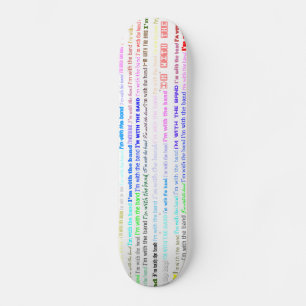 I'm With The Band Text Design II Skateboard