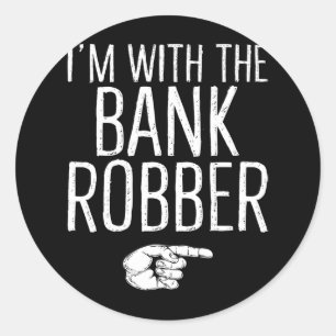 I'm With The Bank Robber Matching Costume Hallowee Classic Round Sticker