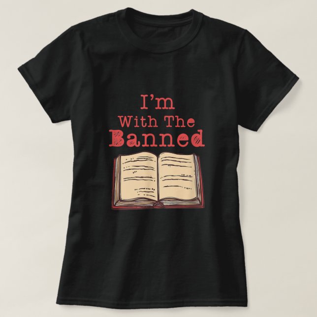 I'm With The Banned Book Lovers Political Statemen T-Shirt (Design Front)