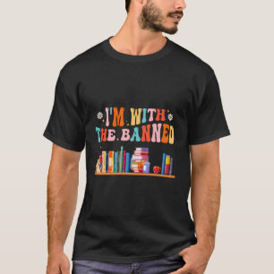 I'M With The Banned Book Readers I Read Banned Boo T-Shirt