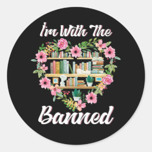 I'm With The Banned Books Shirt Read Banned Books Classic Round Sticker