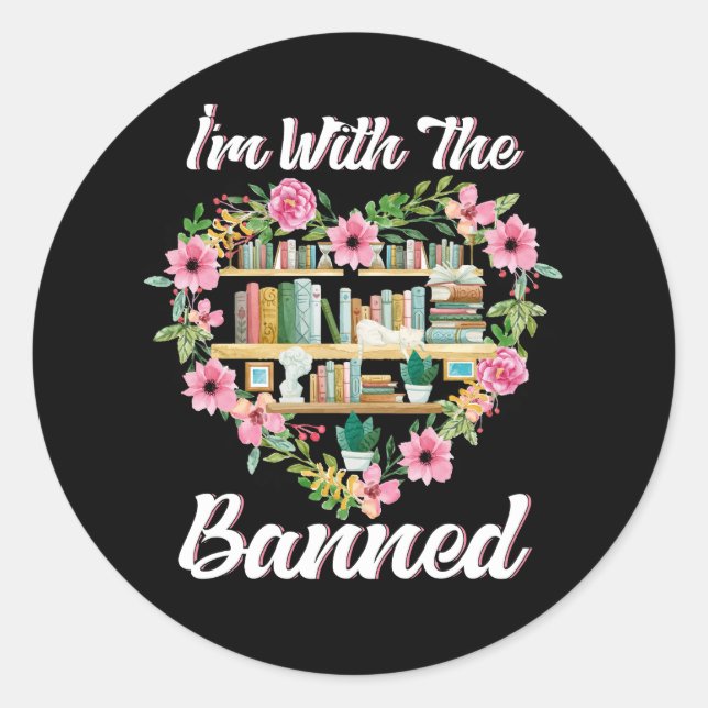 I'm With The Banned Books Shirt Read Banned Books  Classic Round Sticker (Front)