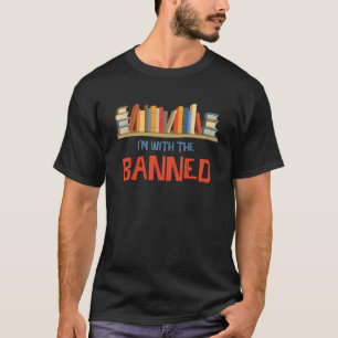 I'm With The Banned For Book Lovers Political Stat T-Shirt