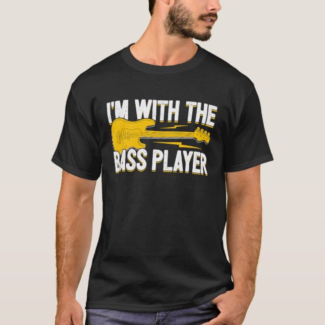 I'm With The Bass Player Wife Bassist Girlfriend B T-Shirt (Front)