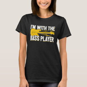 I'm With The Bass Player Wife Bassist Girlfriend B T-Shirt