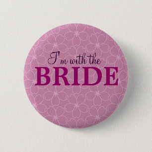 I'm with the bride badge _Hen & Bacherolette party