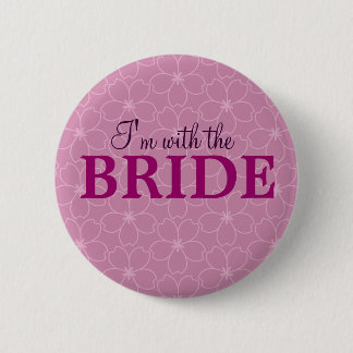 I'm with the bride badge _Hen & Bacherolette party