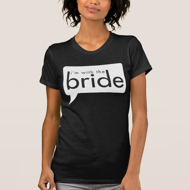I'm with the Bride! T-Shirt (Front)
