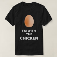 I'm With the Chicken Funny Egg Shirt