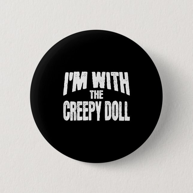 I'm With The Creepy Doll Funny Matching Halloween  6 Cm Round Badge (Front)