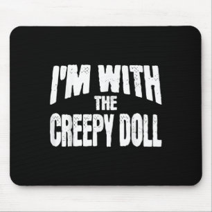 I'm With The Creepy Doll Funny Matching Halloween  Mouse Mat