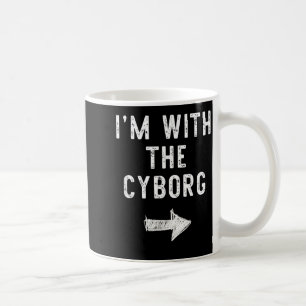 Im With The Cyborg Funny Halloween Couple Costume Coffee Mug