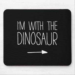 Im with The Dinosaur Shirt Kids Men Women Costume Mouse Mat