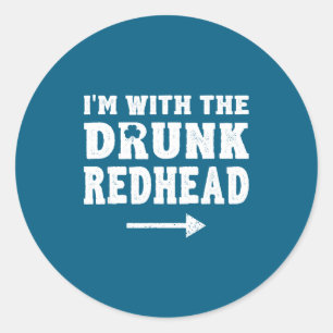 I'm With The Drunk Redhead Funny St Patricks Day  Classic Round Sticker