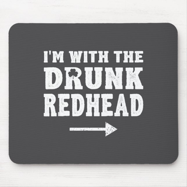 I'm With The Drunk Redhead Funny St Patricks Day  Mouse Mat (Front)