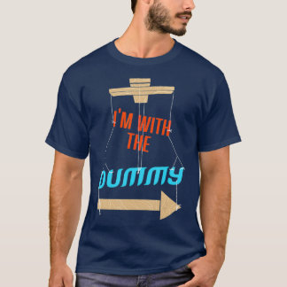 Im With The Dummy Ventriloquist T-Shirt