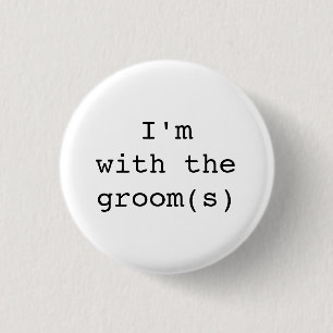I'm with the Groom(s) Button-Simple Designs 3 Cm Round Badge