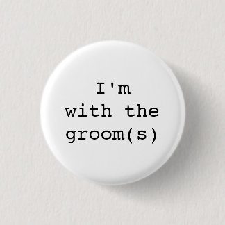 I'm with the Groom(s) Button-Simple Designs 3 Cm Round Badge