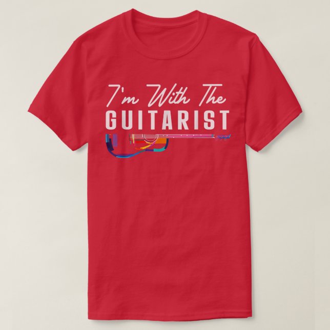 Im With The Guitarist Girlfriend Gifts Guitar Play T-Shirt (Design Front)