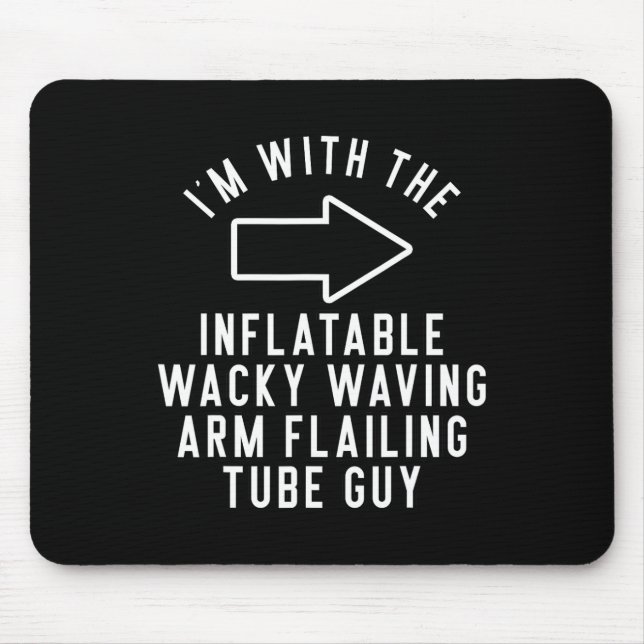 I'm With The Inflatable Wacky Waving Arm Flailing  Mouse Mat (Front)