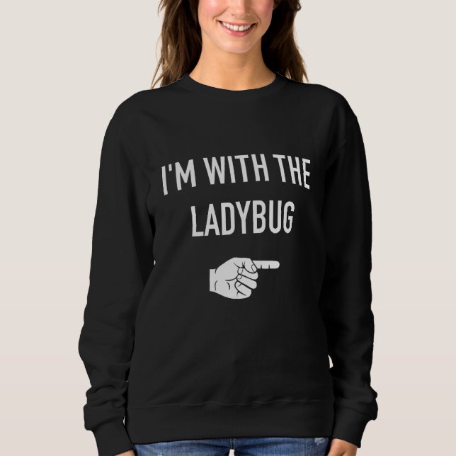 I'm with the ladybug matching partner costume hall sweatshirt (Front)