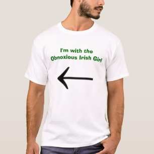 I'm with the Obnoxious Irish Girl T-Shirt
