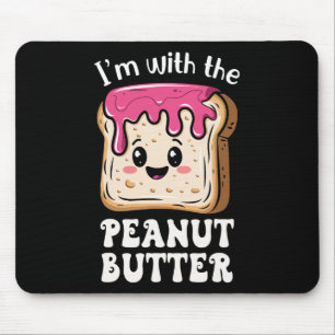 I'm With The Peanut Butter And Jelly Couple Matchi Mouse Mat