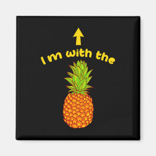 I'm With The Pineapple Sarcastic Swinger Matching Magnet