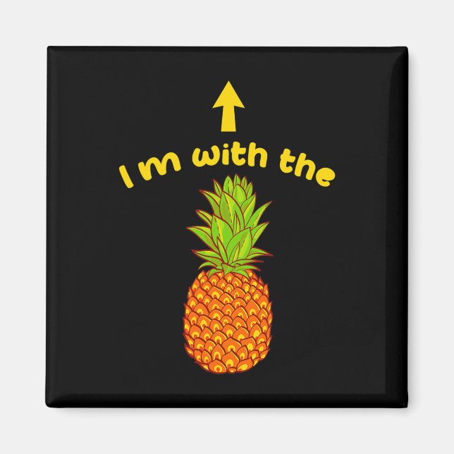 I'm With The Pineapple Sarcastic Swinger Matching  Magnet (Front)