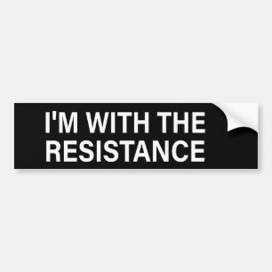 I'm With The Resistance Anti Trump Bumper Sticker
