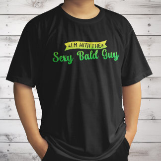 I'm With The Sexy Bald Guy Funny Bald Head Humour T-Shirt