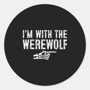 I'm With The Werewolf Easy Costume Halloween Coupl Classic Round Sticker
