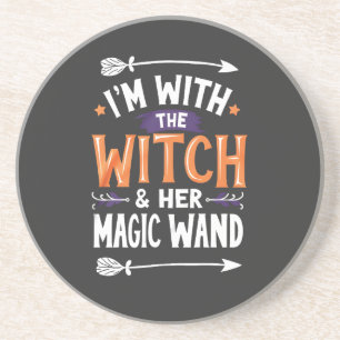 I'm with the Witch and Her Magic Wind Halloween Coaster