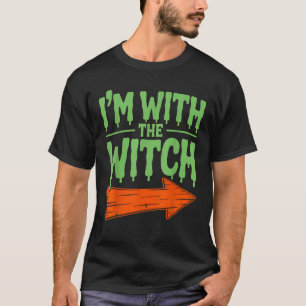 Im with The Witch Funny Husband Halloween Costume  T-Shirt