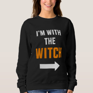I'm with the witch husband and partner wife hallo sweatshirt